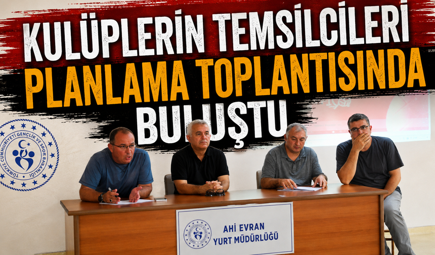 Kulüplerin temsilcileri planlama toplantısında buluştu