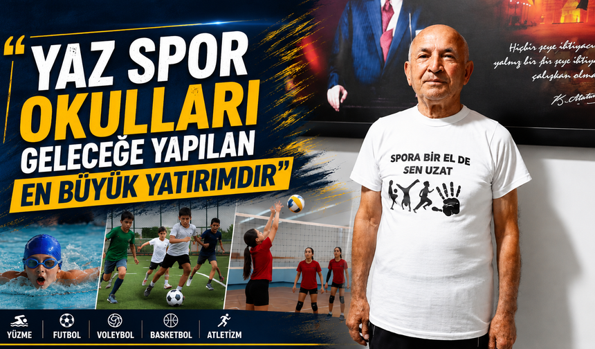 "Yaz spor okulları geleceğe yapılan en büyük yatırımdır"