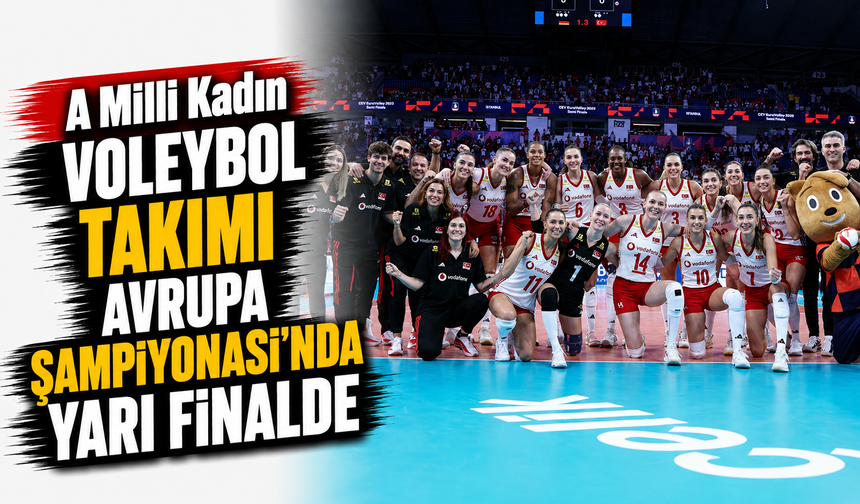 A Milli Kadın Voleybol Takımı Avrupa Şampiyonası'nda yarı finalde