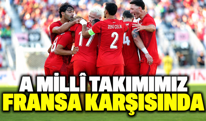 A Millî Takımımız, Fransa Karşısında