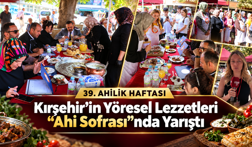Kırşehir’in Yöresel Lezzetleri “Ahi Sofrası”nda Yarıştı