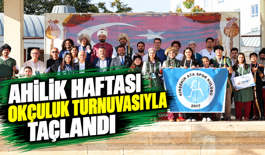 Ahilik Haftası okçuluk turnuvasıyla taçlandı