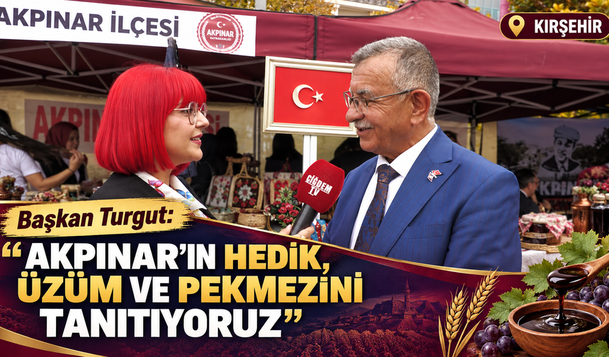 Başkan Turgut: "Akpınar’ın Hedik, Üzüm ve Pekmezini Tanıtıyoruz"