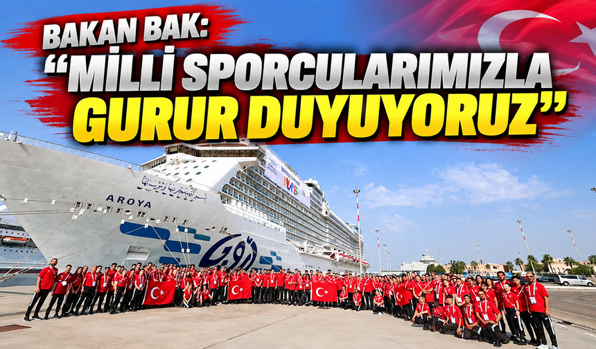 Bakan Bak: “Milli sporcularımızla gurur duyuyoruz”