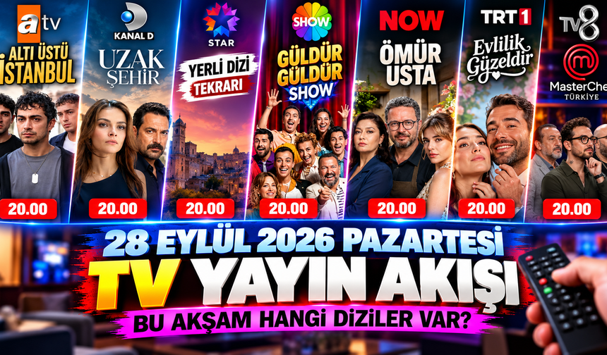 28 Eylül 2026 Pazartesi TV Yayın Akışı: Bu Akşam Hangi Diziler Var? Ekranlarda Büyük Rekabet!