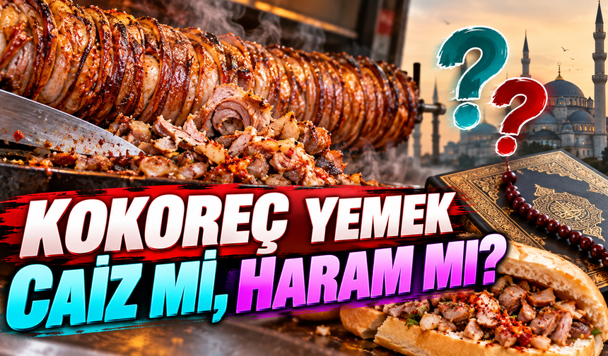 Kokoreç Yemek Caiz mi, Haram mı? Diyanet’e Göre Kokoreç Yemenin Hükmü Merak Ediliyor