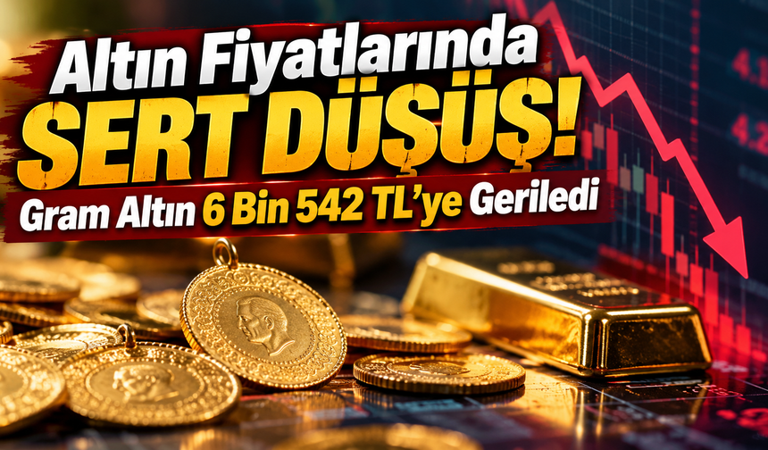 Altın Fiyatlarında Sert Düşüş! Gram Altın 6 Bin 542 Liraya Geriledi