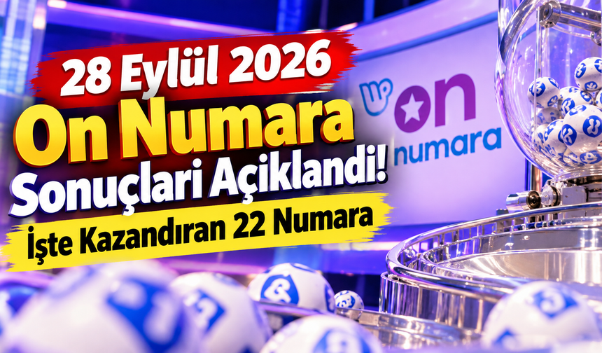 28 Eylül 2026 On Numara Sonuçları Açıklandı! İşte Kazandıran 22 Numara