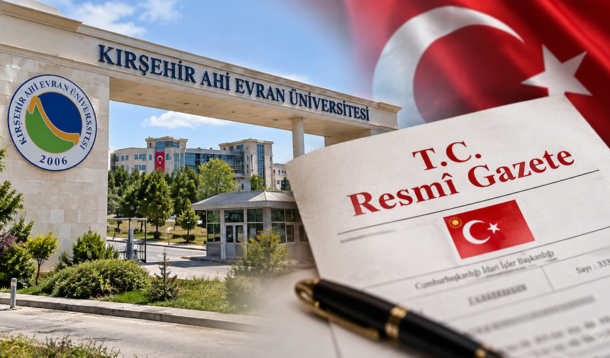 Resmî Gazete’de Kırşehir Detayı: Ahi Evran Üniversitesi’nde 35 Kadro Değişti