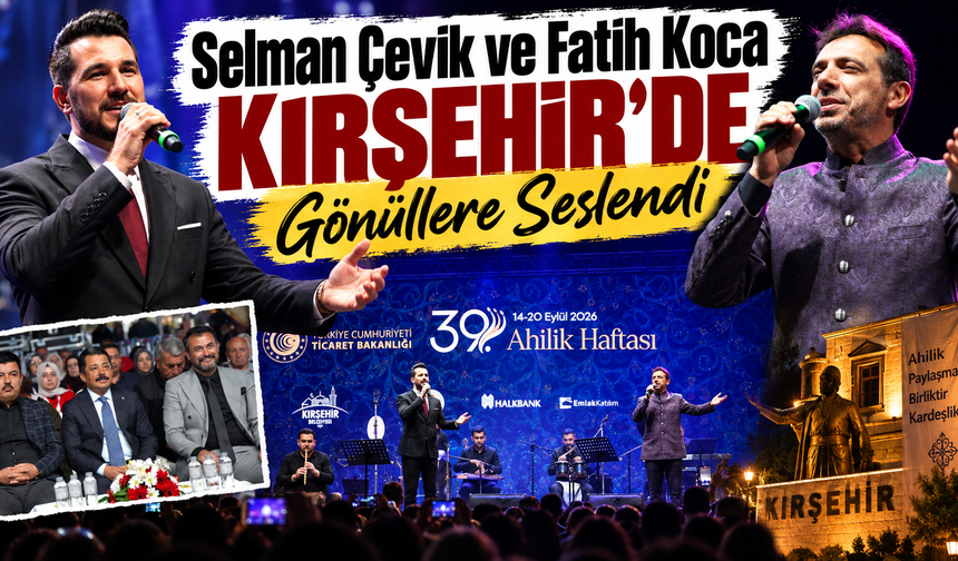 Selman Çevik ve Fatih Koca Kırşehir’de Gönüllere Seslendi