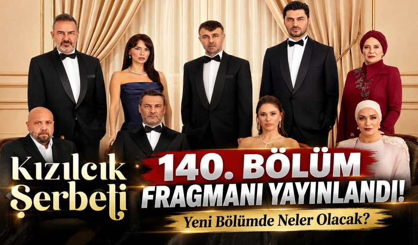 Kızılcık Şerbeti 140. Bölüm Fragmanı Yayınlandı! Yeni Bölümde Neler Olacak?