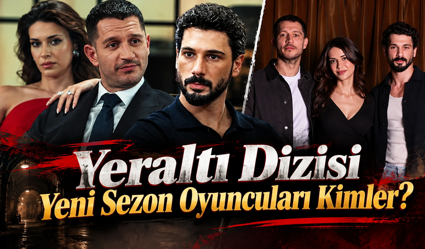 Yeraltı Dizisi Yeni Sezon Oyuncuları Kimler?