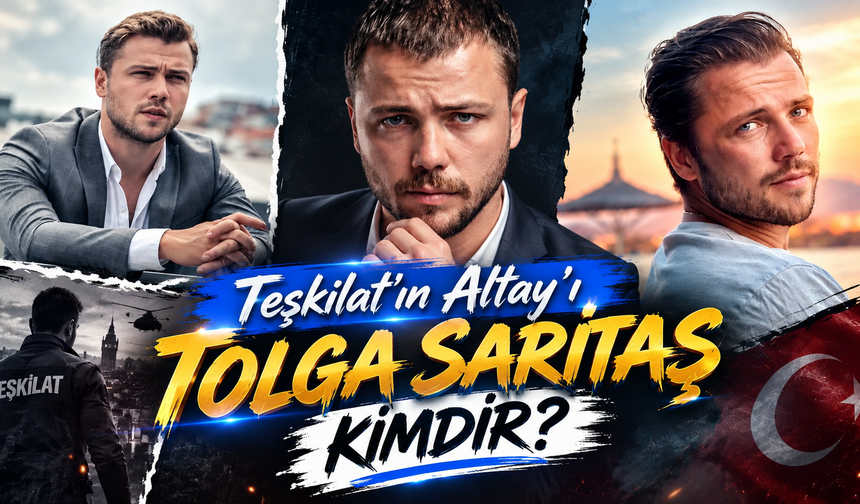 Teşkilat’ın Altay’ı Tolga Sarıtaş Kimdir, Kaç Yaşında, Nereli? Hangi Dizilerde Oynadı?