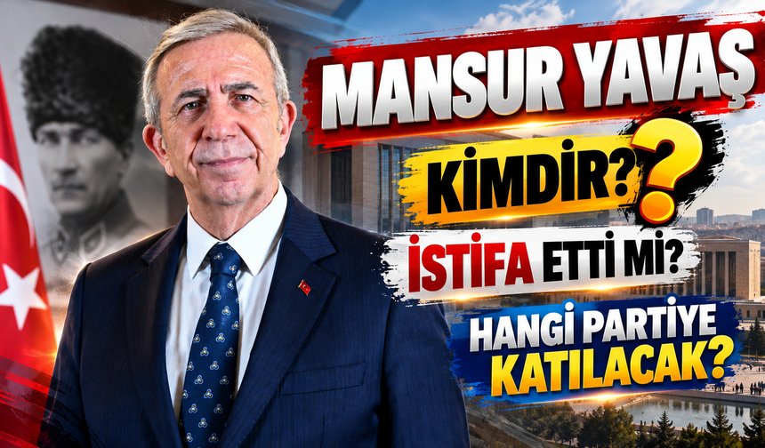 Mansur Yavaş Kimdir, Mansur Yavaş İstifa Etti mi? Mansur Yavaş Hangi partiye katılacak ?