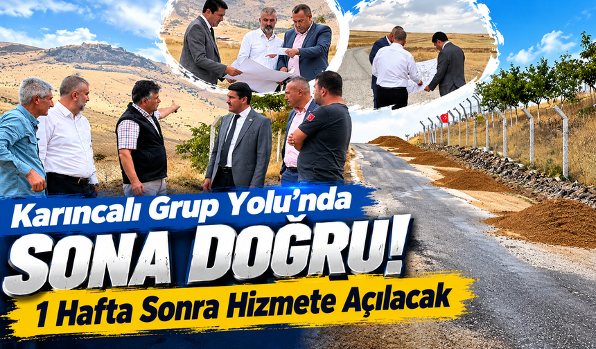 Karıncalı Grup Yolu’nda Sona Doğru! 1 Hafta Sonra Hizmete Açılacak