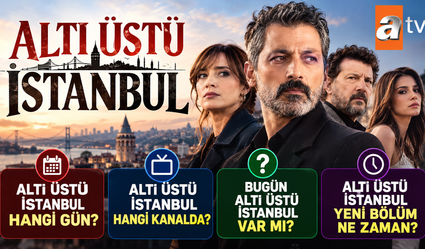 Altı Üstü İstanbul hangi gün, hangi kanalda? Bugün Altı Üstü İstanbul var mı, yeni bölüm ne zaman?