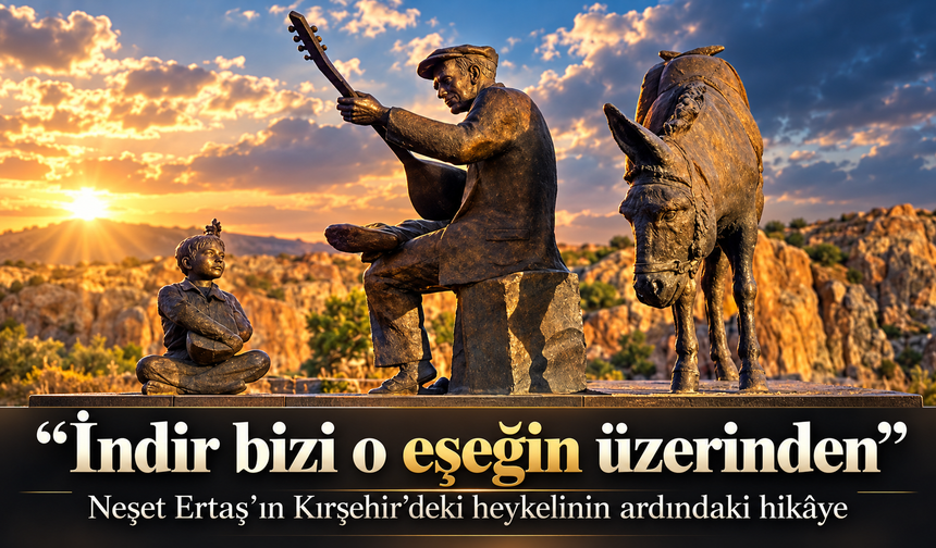 “İndir bizi o eşeğin üzerinden”: Neşet Ertaş’ın Kırşehir’deki heykelinin ardındaki hikâye