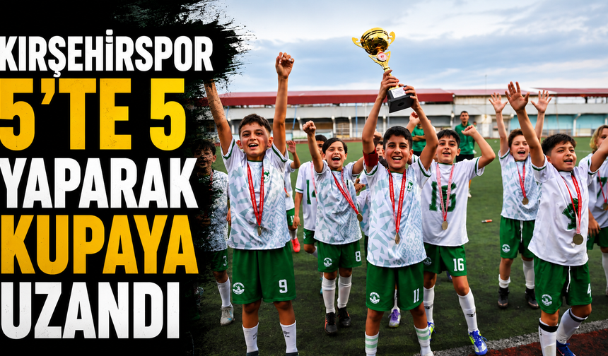 Kırşehirspor 5’te 5 yaparak kupaya uzandı