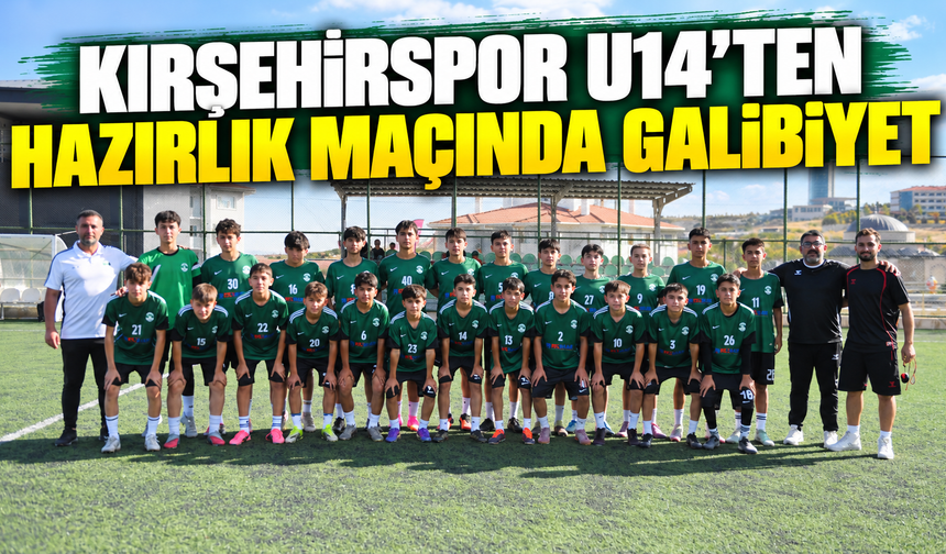 Kırşehirspor U14’ten hazırlık maçında galibiyet