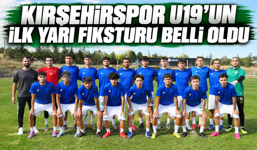 Kırşehirspor U19’un ilk yarı fikstürü belli oldu