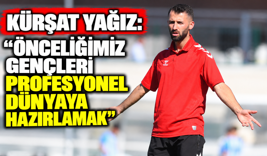 Kürşat Yağız: “Önceliğimiz gençleri profesyonel dünyaya hazırlamak”