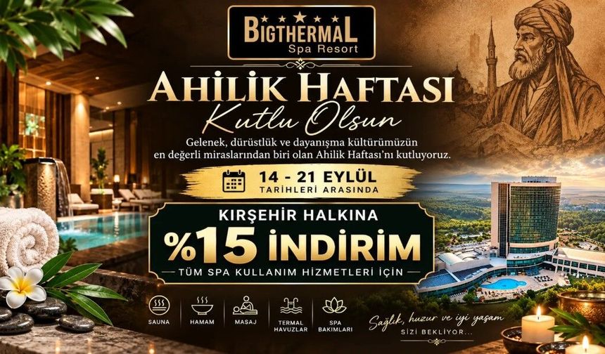 Ahilik Haftası’nda Big Thermal’den Kırşehir’e Büyük Jest: Tüm SPA Hizmetlerinde Yüzde 15 İndirim!