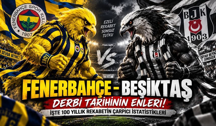 Fenerbahçe-Beşiktaş Derbi Tarihinin Enleri! İşte 100 Yıllık Rekabetin Çarpıcı İstatistikleri