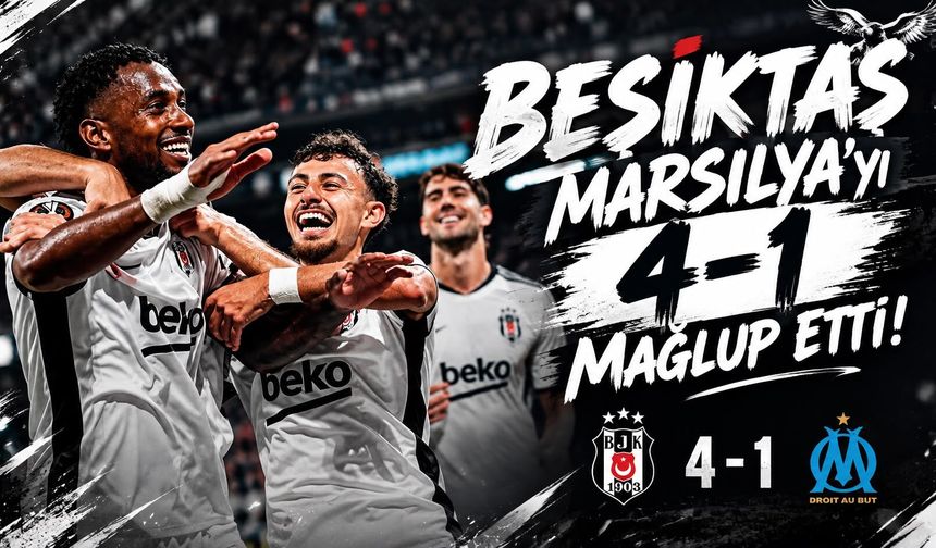 Beşiktaş Marsilya'yı 4-1 mağlup etti! Avrupa Ligi'ne farklı başlangıç