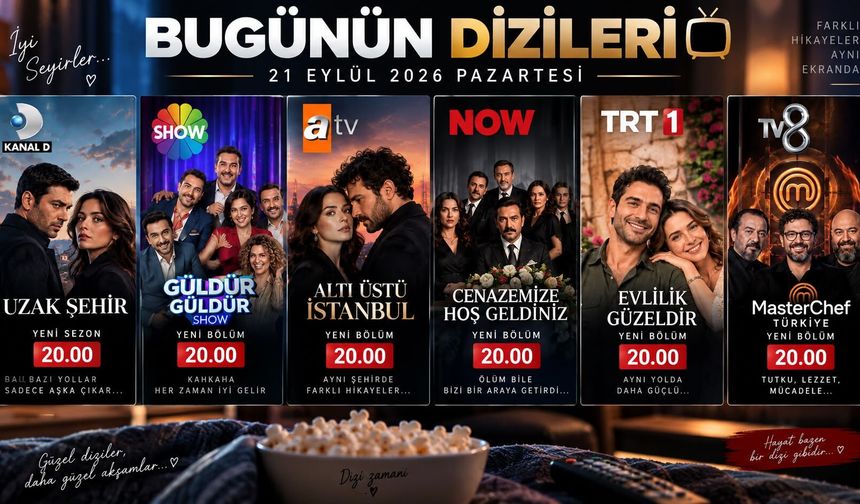 21 Eylül 2026 Pazartesi TV Yayın Akışı: Bu Akşam Hangi Diziler Var?