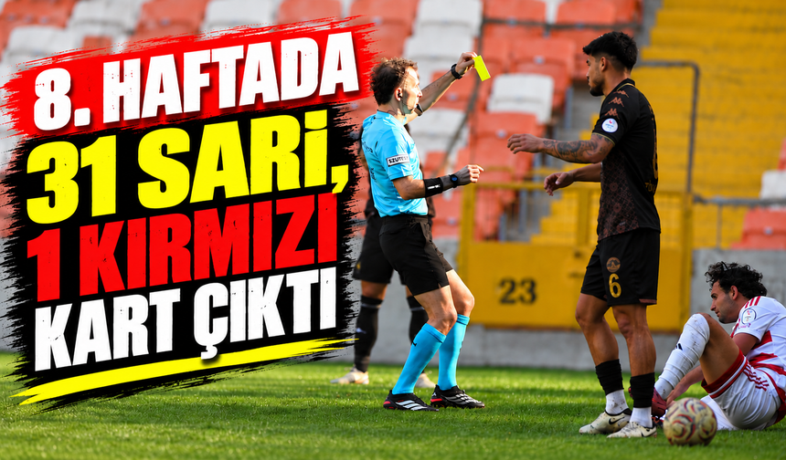 Ligin 8.haftasında kartlar havada uçuştu…