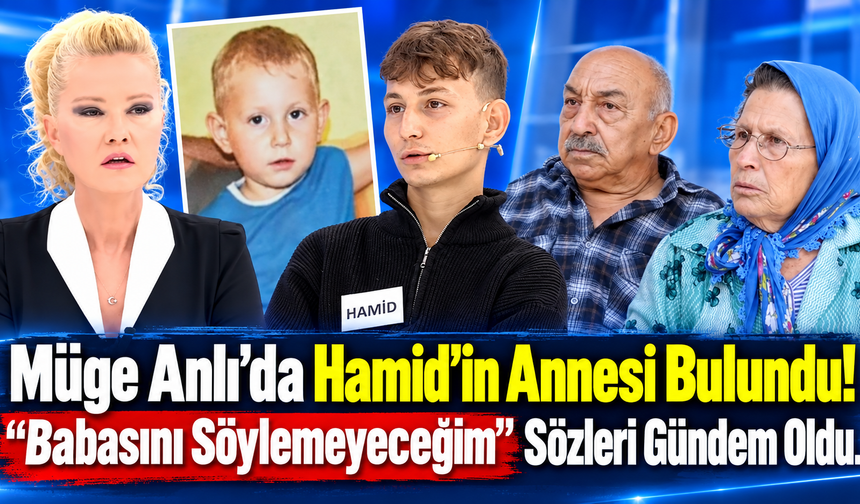 Müge Anlı’da Hamid’in Annesi Bulundu! “Babasını Söylemeyeceğim” Sözleri Gündem Oldu