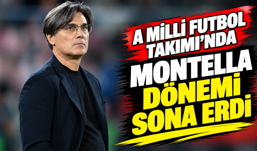 A Milli Futbol Takımı'nda Montella dönemi sona erdi