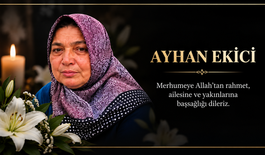 Ayhan Ekici Bugün Son Yolculuğuna Uğurlanacak!
