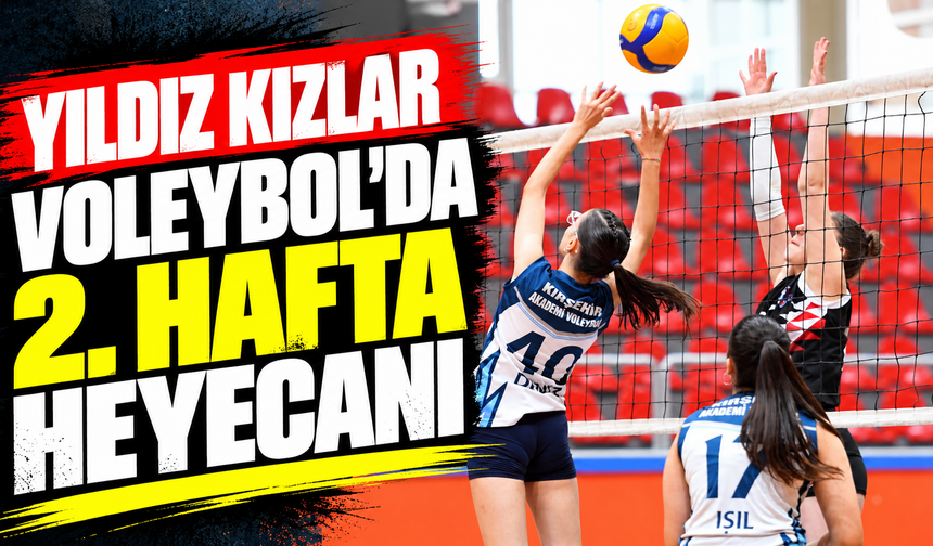 Yıldız Kızlar Voleybol’da 2. Hafta Heyecanı