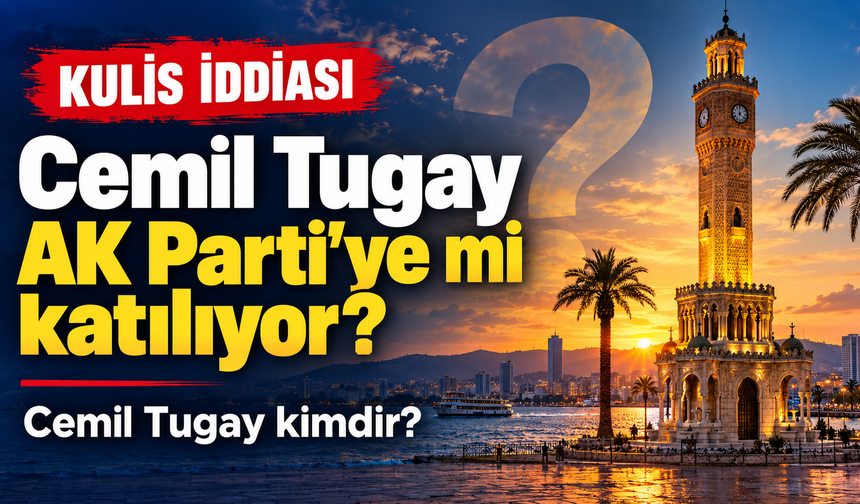 Cemil Tugay AK Parti’ye mi katılıyor? Cemil Tugay kimdir? Cemil Tugay Ak Parti'ye ne zaman katılacak?