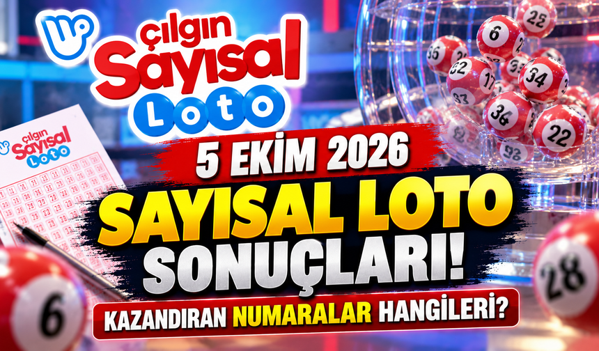 Çılgın Sayısal Loto sonuçları! 5 Ekim 2026 Sayısal Loto kazandıran numaralar hangileri?