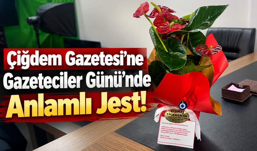 Çiğdem Gazetesi’ne Gazeteciler Günü Sürprizi!