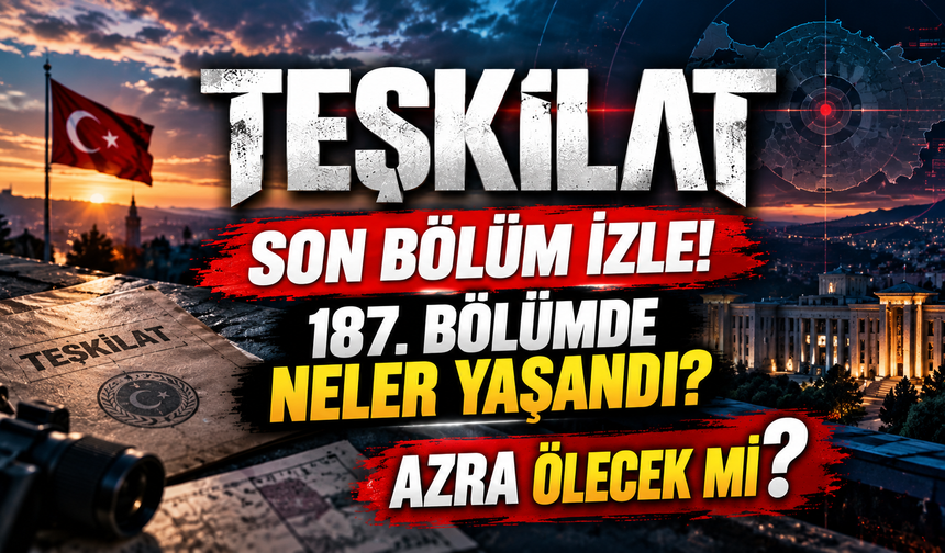 Teşkilat son bölüm izle! Teşkilat’ta neler yaşandı? Azra ölecek mi? Altay'ın oğlu kurtulacak mı?