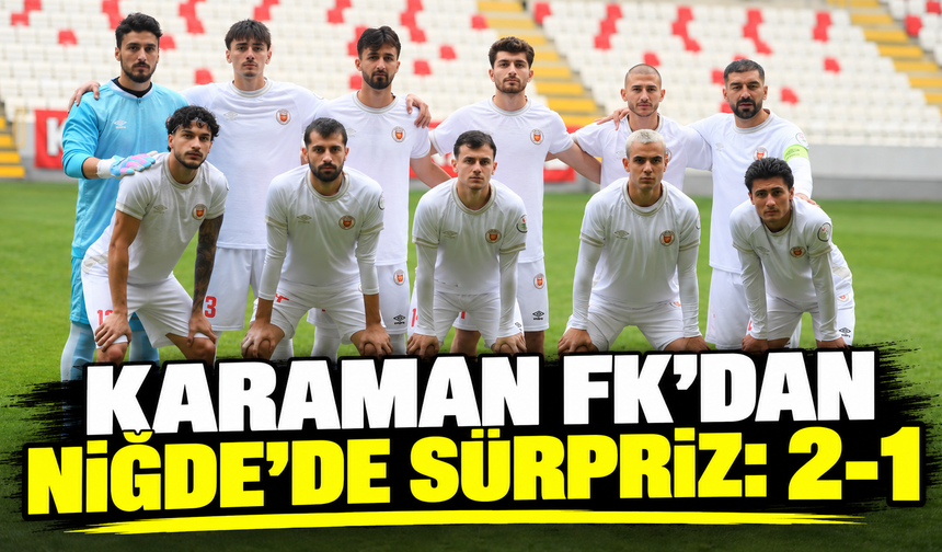 Karamanspor’dan Niğde’de sürpriz: 2-1