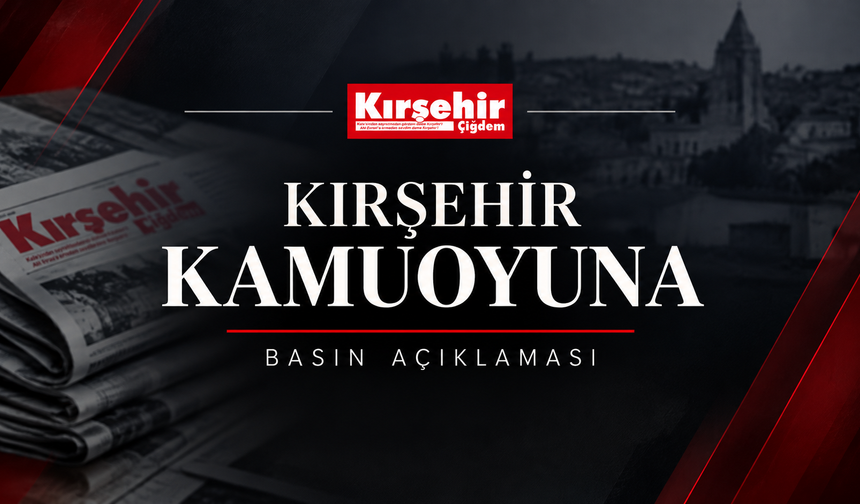 KIRŞEHİR KAMUOYUNA