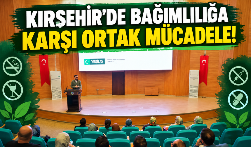 Kırşehir'de Bağımlılığa Karşı Ortak Mücadele!