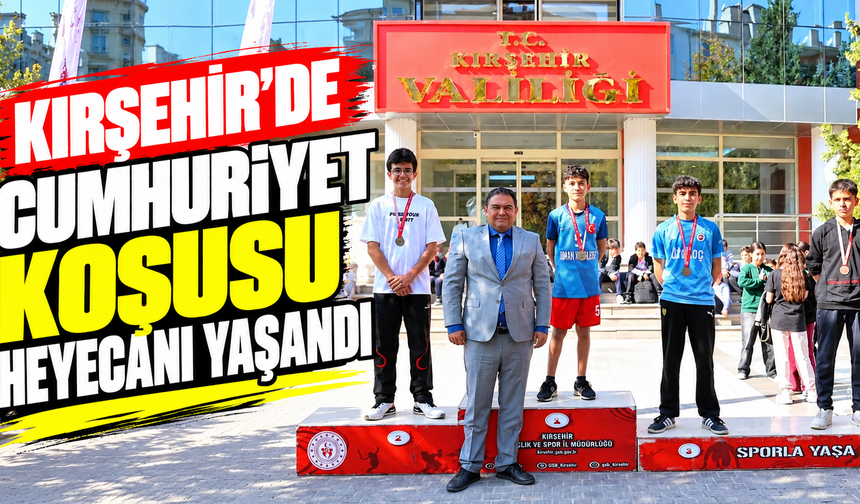 Kırşehir’de Cumhuriyet Koşusu heyecanı yaşandı
