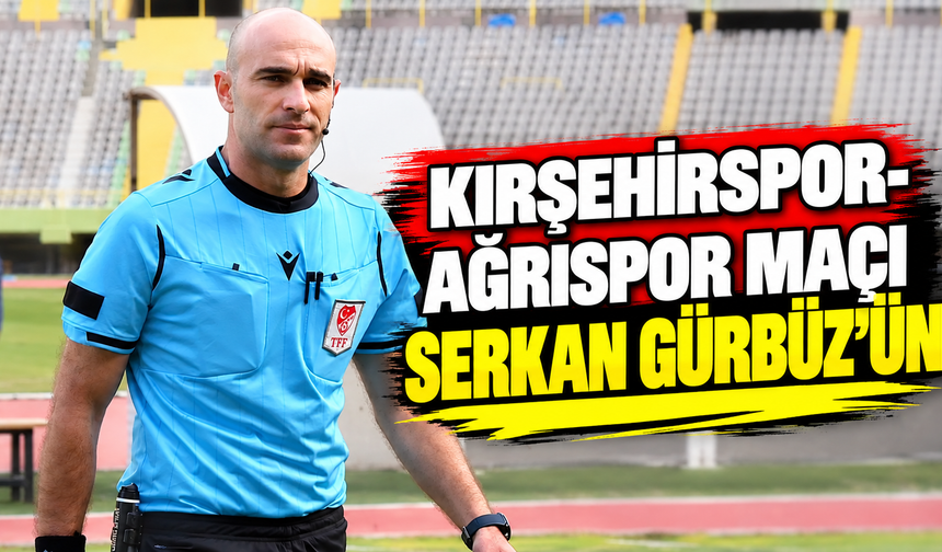 Kırşehirspor-Ağrıspor maçı Serkan Gürbüz’ün