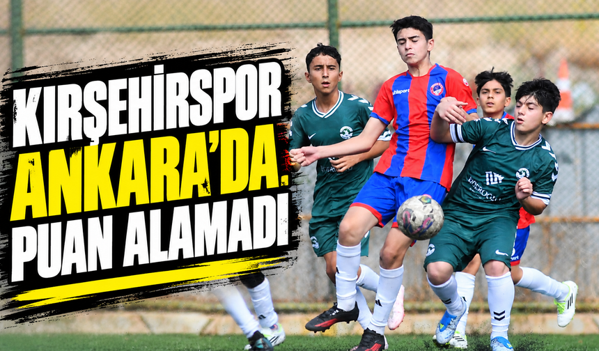 Kırşehirspor Ankara’da puan alamadı
