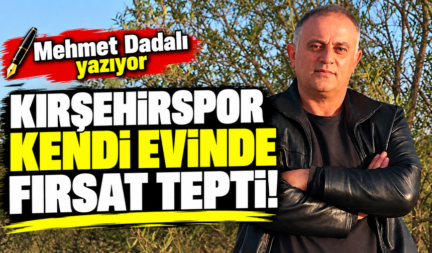 Kırşehirspor kendi evinde fırsat tepti!