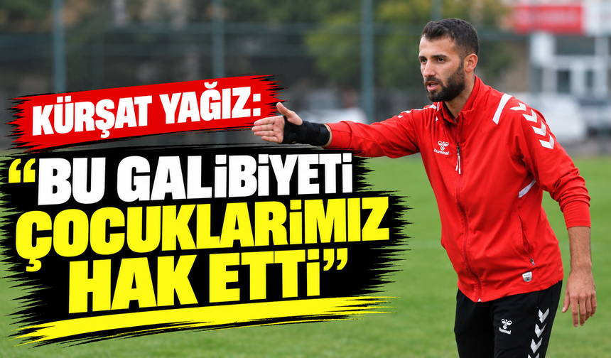 Kürşat Yağız: “Bu galibiyeti çocuklarımız hak etti”