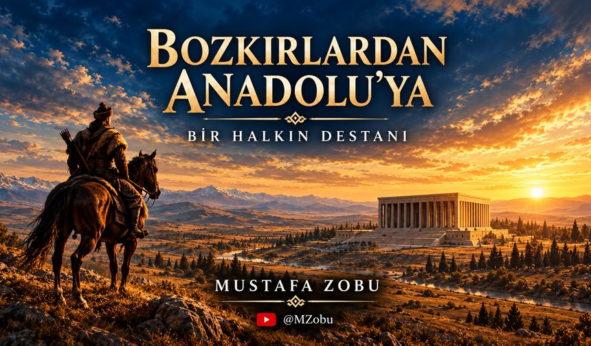 MİSAFİR KALEM MUSTAFA ZOBU: "BOZKIRLARDAN ANADOLU’YA BİR HALKIN DESTANI"