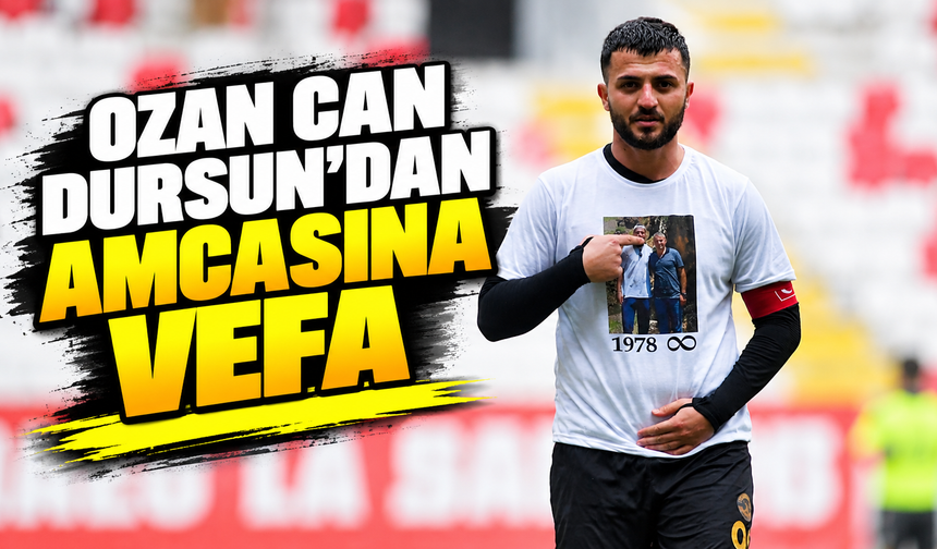 Ozan Can Dursun’dan amcasına vefa