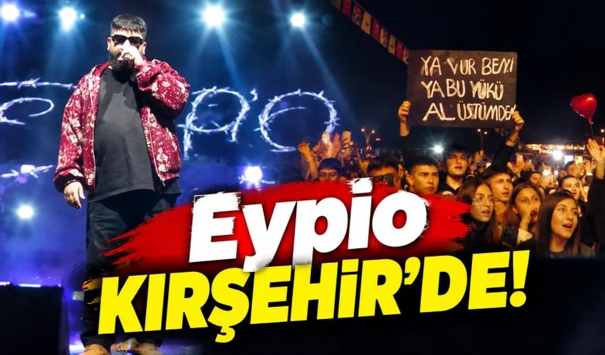 Eypio Kırşehir’de! Hayranlarıyla Sahnede Dans Etti