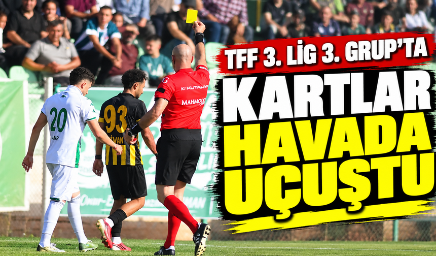TFF 3. Lig 3. Grup’ta kartlar havada uçuştu